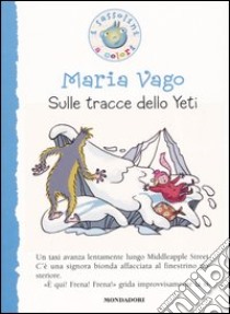 Sulle tracce dello Yeti. Ediz. illustrata libro di Vago Maria