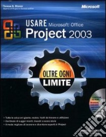 Usare Microsoft Office Project 2003. Oltre ogni limite. Con CD-ROM libro di Stover Teresa S.