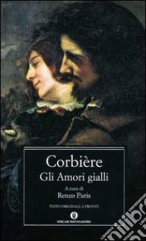 Gli amori gialli. Testo francese a fronte libro di Corbière Tristan