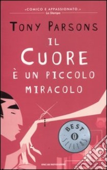 Il cuore è un piccolo miracolo libro di Parsons Tony