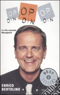 Op op op din din din (la vita secondo Meneghetti) libro di Bertolino Enrico