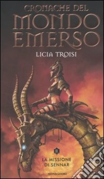 La missione di Sennar. Cronache del mondo emerso. Vol. 2 libro di Troisi Licia