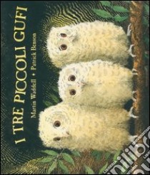 I tre piccoli gufi libro di Waddell Martin - Benson Patrick