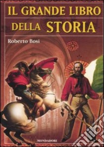 Il grande libro della storia libro di Bosi Roberto