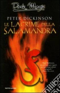 Le lacrime della salamandra libro di Dickinson Peter