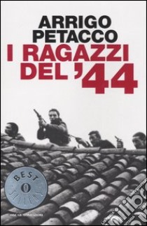 I ragazzi del '44 libro di Petacco Arrigo