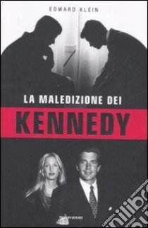 La maledizione dei Kennedy libro di Klein Edward