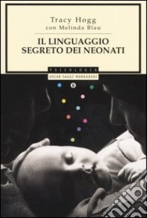 Il linguaggio segreto dei neonati libro di Hogg Tracy; Blau Melinda