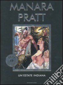 Un'estate indiana libro di Pratt Hugo - Manara Milo