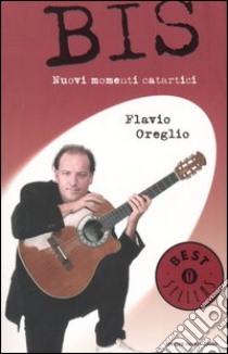 Bis. Nuovi momenti catartici libro di Oreglio Flavio