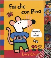 Fai clic con Pina libro di Cousins Lucy