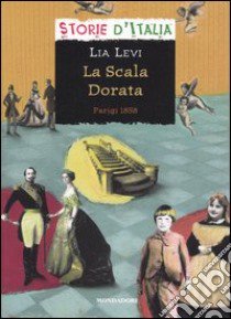 La scala dorata. Parigi 1858 libro di Levi Lia