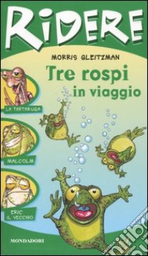 Tre rospi in viaggio libro di Gleitzman Morris