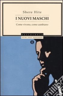 I nuovi maschi. Come vivono, come cambiano libro di Hite Shere