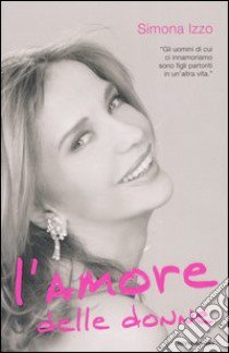 L'amore delle donne libro di Izzo Simona