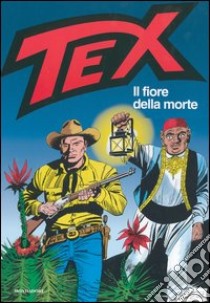 Tex. Il fiore della morte libro di Bonelli Gianluigi - Letteri Gugliemo