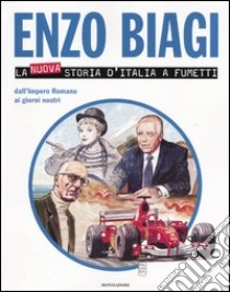 La nuova storia d'Italia a fumetti. Dall'Impero Romano ai giorni nostri libro di Biagi Enzo