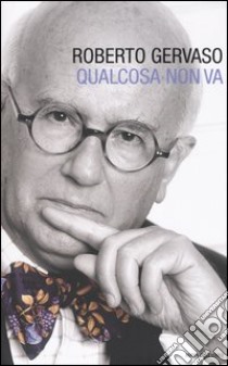 Qualcosa non va libro di Gervaso Roberto