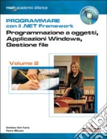 Programmare con il .NET Framework. Con CD-ROM. Vol. 2: Programmazione a oggetti; applicazioni Windows; gestione file libro di Del Furia Stefano - Meozzi Paolo