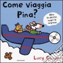 Come viaggia Pina? libro di Cousins Lucy