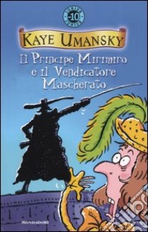 Il principe Mirimiro e il vendicatore mascherato libro di Umansky Kaye