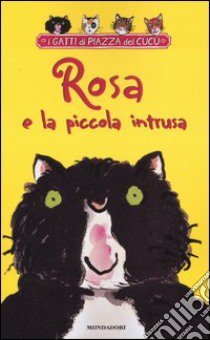 Rosa e la piccola intrusa libro di Geras Adèle