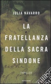 La fratellanza della sacra Sindone libro di Navarro Julia