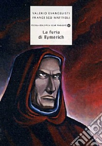 La furia di Eymerich libro di Evangelisti Valerio; Mattioli Francesco