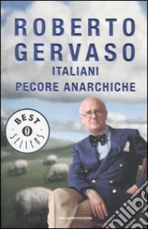 Italiani pecore anarchiche libro di Gervaso Roberto