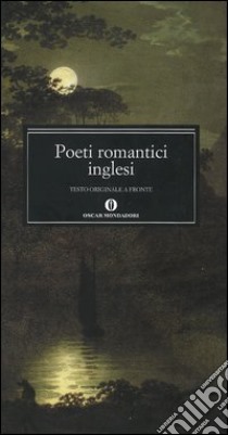 Poeti romantici inglesi. Testo inglese a fronte libro di Buffoni F. (cur.)