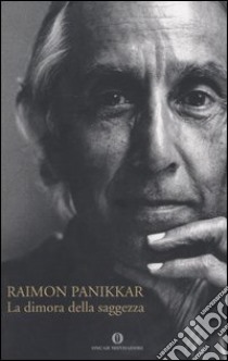 La dimora della saggezza libro di Panikkar Raimon; Carrara Pavan M. (cur.)