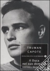 Il Duca nel suo dominio. Intervista a Marlon Brando libro di Capote Truman