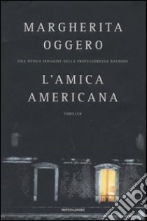 L'amica americana libro di Margherita Oggero