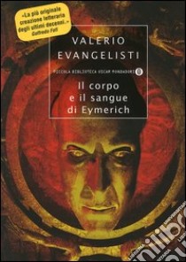 Il corpo e il sangue di Eymerich libro di Evangelisti Valerio