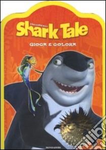 Shark Tale. Gioca e colora libro di Halfmann Janet