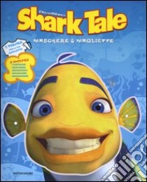 Shark tale. Maschere & magliette libro di Tron Ilva