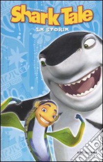 Shark tale. La storia libro di Gikow Louise