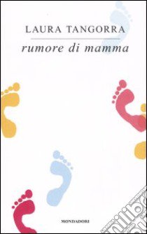 Rumore di mamma libro di Tangorra Laura