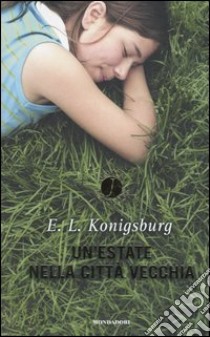 Un'estate nella città vecchia libro di Konigsburg Elaine L.