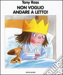 Non voglio andare a letto! libro di Ross Tony