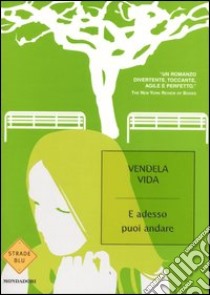 E adesso puoi andare libro di Vida Vendela