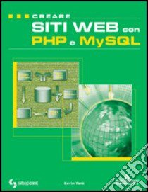 Creare siti web con PHP e MySQL libro di Yank Kevin