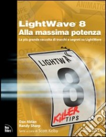 LightWave 8 alla massima potenza libro di Ablan Dan