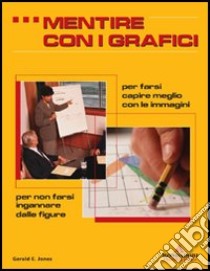 Mentire con i grafici libro di Jones Gerald E.