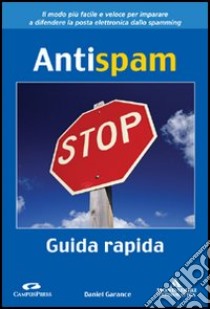 Antispam. Guida rapida libro di Garance Daniel