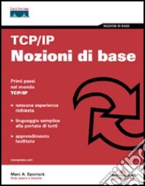 TCP/IP. Nozioni di base libro di Sportack Mark A.