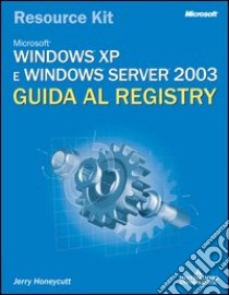 Windows XP e Windows Server 2003. Guida al registry. Con CD-ROM libro di Honeycutt Jerry