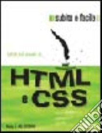 HTML e CSS. Subito e facile libro di Holzschlag Molly E.