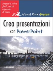 Crea presentazioni con PowerPoint libro di Negrino Tom