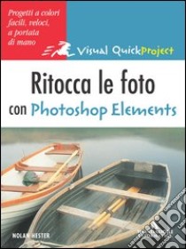 Ritocca le foto con Photoshop Elements libro di Ulrich Katherine